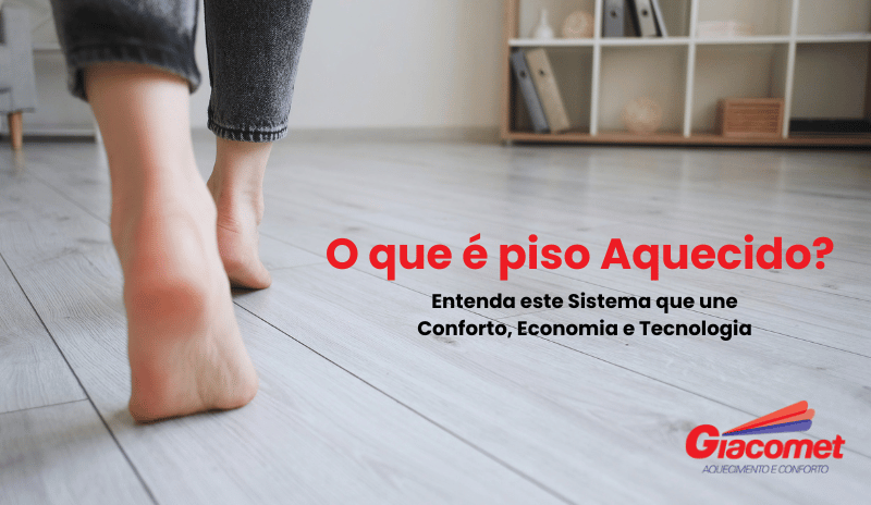 O Que  Piso Aquecido? Entenda Este Sistema Que Une Conforto, Economia e Tecnologia